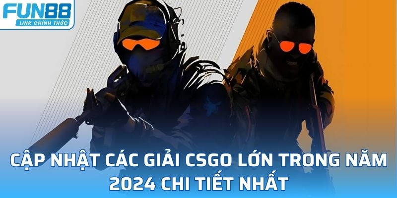 các giải csgo lớn trong năm