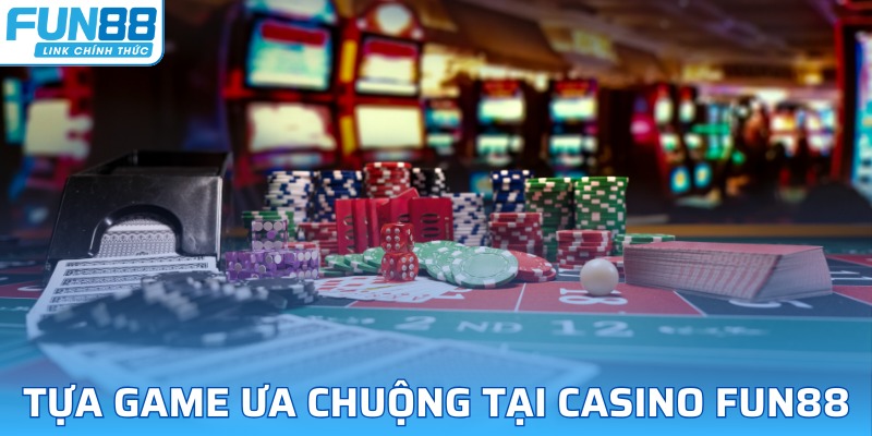 Các tựa game nổi bật tại Casino Fun88