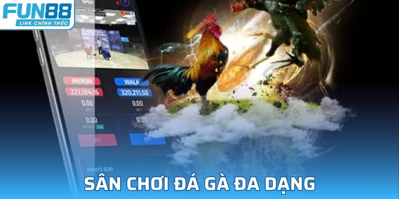 Đá gà FUN88 mang đến một sân chơi cá cược đa dạng nhất