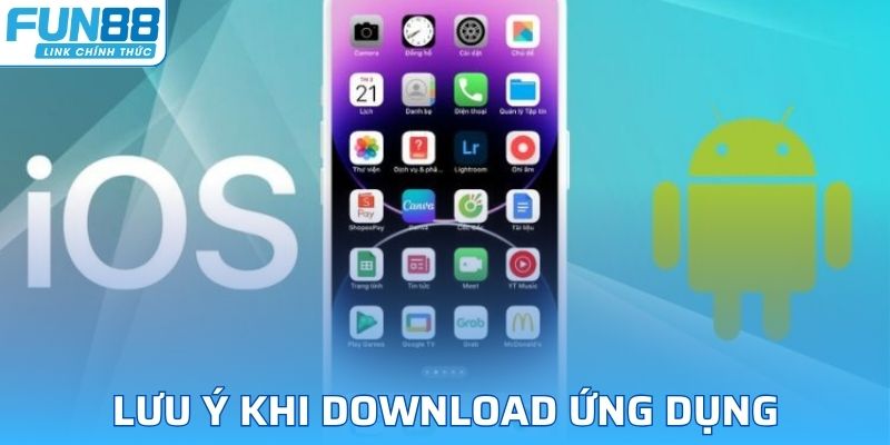 Những điều cần lưu ý khi download app FUN88