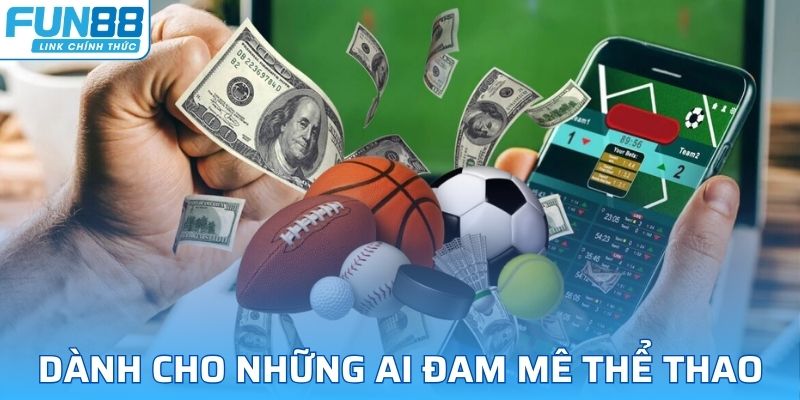 Thể thao FUN88 dành riêng cho những ai đam mê và khát khao chinh phục