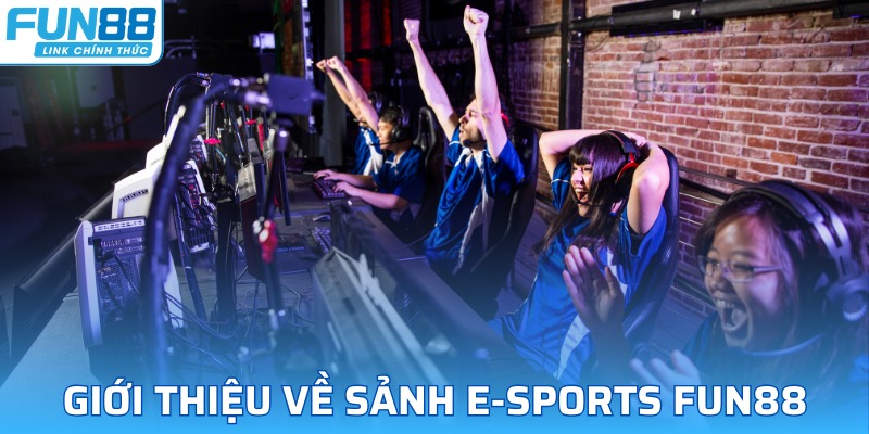 Thông tin giới thiệu về sảnh E-sports Fun88